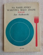 Na naszym stole warzywa mało znane podaje Jan Kalkowski