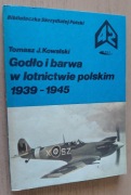 Godło i barwa w lotnictwie polskim 1939 - 1945  – Tomasz J. Kowalski 