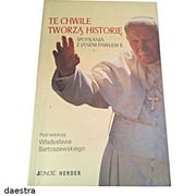 TE CHWILE TWORZĄ HISTORIĘ Spotkania z Janem Pawłem II Bartoszewski (j.NOWY)
