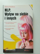 NLP. Wpływ na siebie i innych Andrew Bradbury 