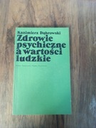 Zdrowie psychiczne a wartości ludzkie Kazimierz Dąbrowski