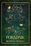 Poradnik młodego zielarza - ilustrowany przewodnik po ziołach