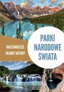 KSIĄŻKA PARKI NARODOWE ŚWIATA. NAJCENNIEJSZE SKARBY NATURY