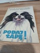 PODAJ ŁAPĘ -KONOPIŃSKI, MROWIŃSKI 1990 WYDANIE 1 Z DEDYKACJĄ AUTORA