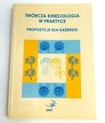 Twórcza kinezjologia w praktyce. Propozycje dla każdego