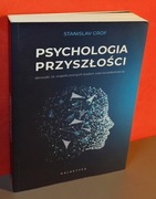 Psychologia przyszłości. Stanislav Grof