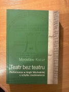 Książka Teatr bez teatru. Performanse w Anglii Wschodniej- Mirosław Kocur