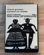 Folklor Mazowsza. Mazowsze nad Świdrem. Tom I - Taniec, wesele