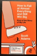 Scott Adams - How to fail at almost everything and still win big