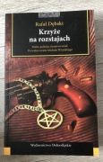 Krzyże na Rozstajach - Rafał Dębski.