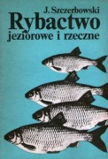 Rybactwo jeziorowe i rzeczne - J. Szczerowski