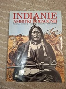 Indianie  Ameryki  Północnej.  Plemiona, wodzowie, wierzenia, rzemiosło. 