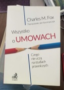 Wszystko o umowach. Czego nie uczą na studiach prawniczych. Charles M. Fox
