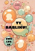 TY BĄBLIKU! Ewolucja TOM III - Grzegorz Sztandera, opowiadania dla dzieci