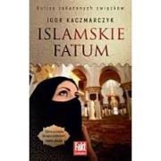 Islamskie fatum. Igor Kaczmarczyk