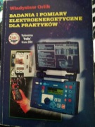 Badania i pomiary elektroenergetyczne dla praktyków Władysław Orlik