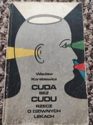 Cuda bez cudu. Rzecz o dziwnych lekach.