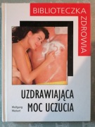 Uzdrawiająca moc uczucia - Wolgang Weikert
