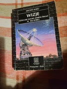 Wizję czyli jak nauka zmieni świat w XXI WIEKU Michio Kaku