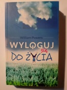 Wyloguj się do życia - William Powers 