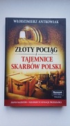 Złoty pociąg i tajemnice skarbów Polski Włodzimierz Antkowiak