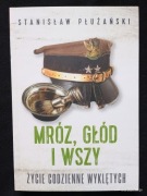 Mróz, głód i wszy Życie codzienne wyklętych, Tadeusz Płużański, stan BDB