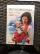  Noś swoje dziecko. Dlaczego jak i w czym nosić.