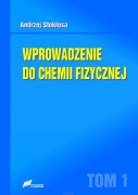 WPROWADZENIE DO CHEMII FIZYCZNEJ. TOM 1. ANDRZEJ  STOKŁOSA