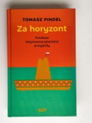 Tomasz Pindel - Polaków latynoamerykańskie przygody