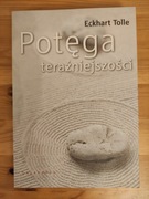 Eckhart Tolle potęga teraźniejszości
