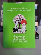 Życie jest fajne Katarzyna Miller