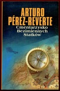 Cmentarzysko Bezimiennych Statków ARTURO PEREZ-REVERTE