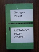 Georges Poulet - Metamorfozy czasu. Szkice krytyczne