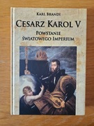 Cesarz Karol V Powstanie światowego imperium Karl Brandi