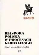 Diaspora polska w procesie globalizacji. Stan i perspektywy badań
