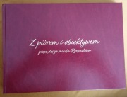 Z piórem i obiektywem przez dzieje miasta Rozwadów