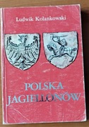 Polska Jagiellonów - Ludwik Kolankowski