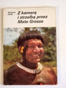 Z kamerą i strzelbą przez Mato Grosso Antonio Hali