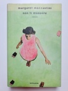 Margaret Mazzantini - Non ti muovere - Romanzo
