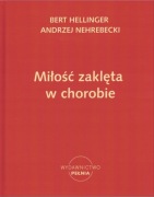 Miłość zaklęta w chorobie | BERT HELLINGER i ANDRZEJ NEHREBECKI