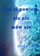 Coś ci powiem, ale nie mów nie...