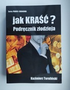 Jak kraść? Podręcznik złodzieja Kazimierz Turaliński 