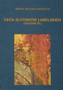 Cech złotników lubelskich XVI - XVIII wieku Irena Rolska-Boruch