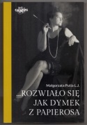 ...Rozwiało się jak dymek z papierosa – Małgorzata Putia L.J.