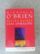 Ojciec Eliasz. Czas apokalipsy M. D. O'Brien JAK NOWA 