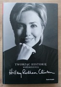 Tworząc historię Wspomnienia Hillary Rodham Clinton