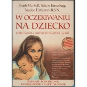 W oczekiwaniu na dziecko Poradnik dla przyszłych matek i ojców