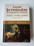 Zagadki kryminalne Rzeczypospolitej szlacheckiej Besala Jerzy