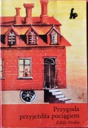 PRZYGODA PRZYJEŻDŻA POCIĄGIEM - Edith Nesbit