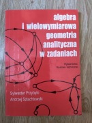 Algebra i wielowymiarowa geometria analityczna w zadaniach 